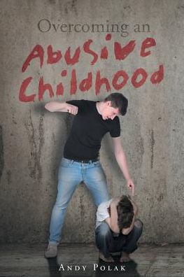 Overcoming An Abusive Childhood