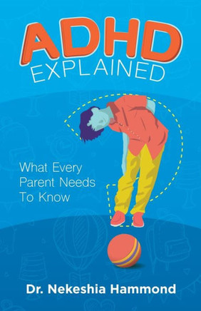 Adhd Explained: What Every Parent Needs To Know