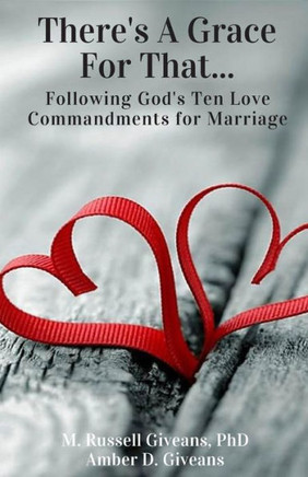 There'S A Grace For That! : Following God'S Ten Love Commandments For Marriage There'S A Grace For That! : Following God'S Ten Love Commandments For Marriage