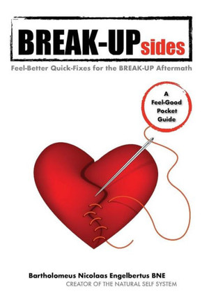 Break-Upsides: Feel-Better Quick-Fixes For The Break-Up Aftermath