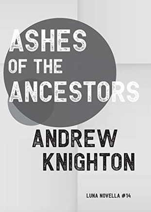 Ashes Of The Ancestors (Luna Novella)