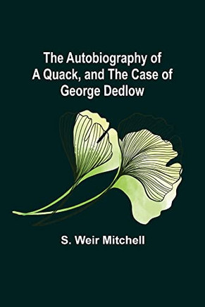 The Autobiography Of A Quack, And The Case Of George Dedlow