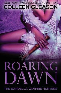 Roaring Dawn : The Gardella Vampire Hunters: Macey #3