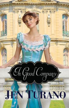 In Good Company: (A Historical Romantic Comedy Set In The Gilded Age Of New York City's High Society)