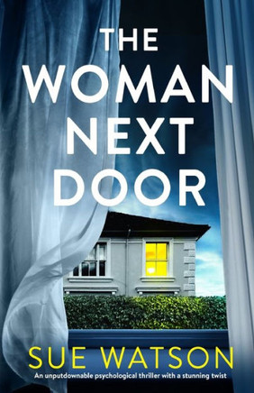 The Woman Next Door: An Unputdownable Psychological Thriller With A Stunning Twist