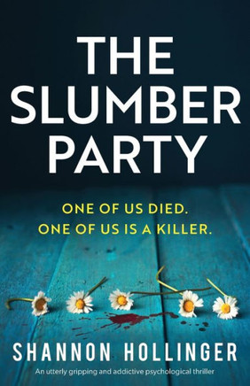 The Slumber Party: An Utterly Gripping And Addictive Psychological Thriller