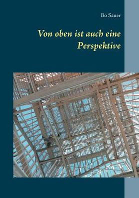 Von Oben Ist Auch Eine Perspektive (German Edition)