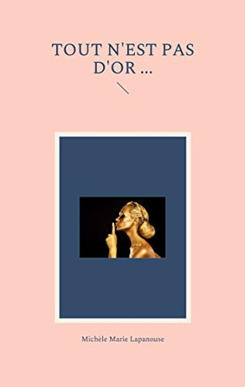 Tout N'Est Pas D'Or ... (French Edition)
