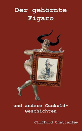 Der Gehörnte Figaro: Und Andere Cuckold-Geschichten (German Edition)