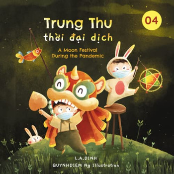 Trung Thu Th?I D?I D?Ch: A Moon Festival During The Pandemic (Chuy?N Nhà Tôm Và Tèo Vietnamese-English Children's Books)