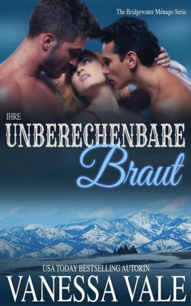 Ihre unberechenbare Braut (Bridgewater Ménage-Serie) (German Edition)