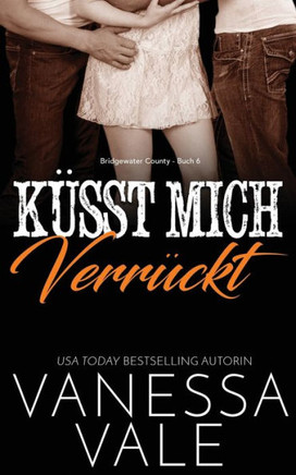 Küsst Mich Verrückt (Bridgewater County) (German Edition)