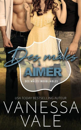 Des mâles à aimer (Des Mâles Inoubliables) (French Edition)