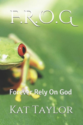 F.R.O.G: Forever Rely On God
