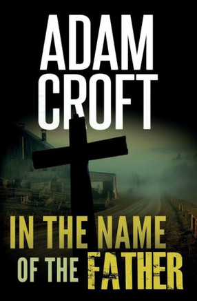 In the Name of the Father: A dark, suspenseful crime thriller (Knight & Culverhouse)