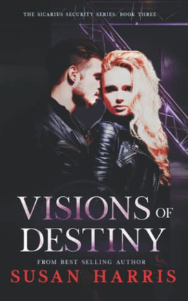 Visions of Destiny (The Sicarius Security Series)