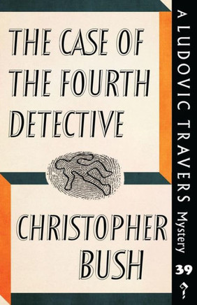 The Case Of The Fourth Detective: A Ludovic Travers Mystery
