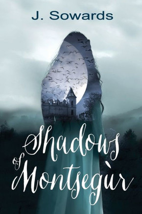 Shadows Of Montsegur: A Tale Of The Cathars