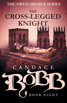 The Cross-Legged Knight : The Owen Archer Series - Book Eight