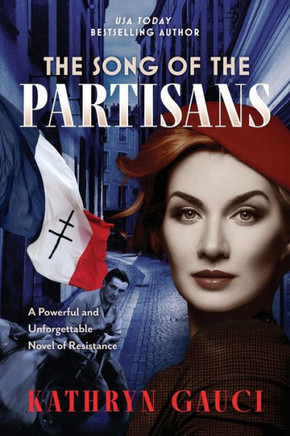 The Song of the Partisans: A Powerful and Unforgettable Novel of Resistance