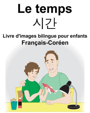 Français-Coréen Le temps Livre d'images bilingue pour enfants (French Edition)