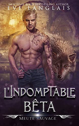 L'Indomptable Bêta (Meute Sauvage) (French Edition)
