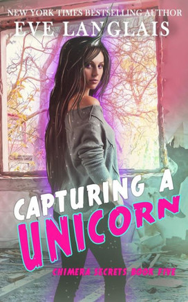 Capturing a Unicorn (Chimera Secrets)