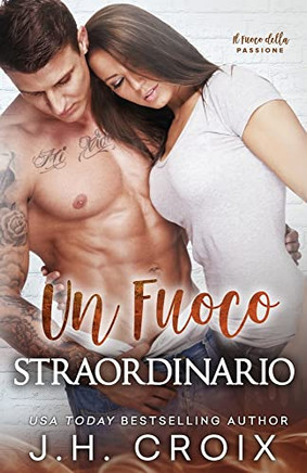 Un Fuoco Straordinario (Il Fuoco Della Passione) (Italian Edition)