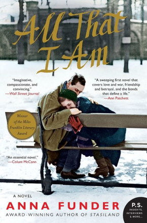 All That I Am: A Novel All That I Am: A Novel