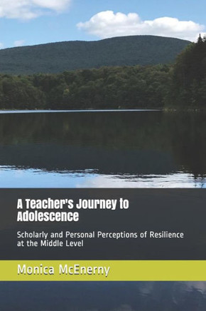A Teacher's Journey to Adolescence: Scholarly and Personal Perceptions of Resilience at the Middle Level