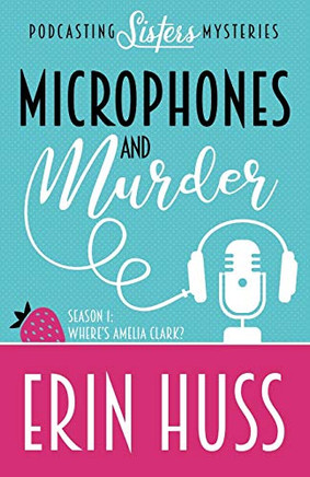 Microphones and Murder (A Podcasting Sisters Mystery)