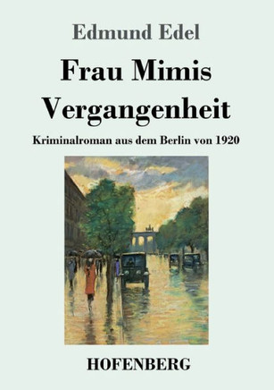 Frau Mimis Vergangenheit: Kriminalroman Aus Dem Berlin Von 1920 (German Edition)