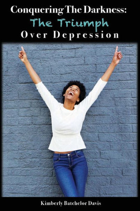 Conquering the Darkness: The Triumph over Depression