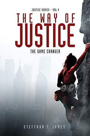 The Way of Justice: The Game Changer (Justice Series) The Way of Justice: The Game Changer (Justice Series)