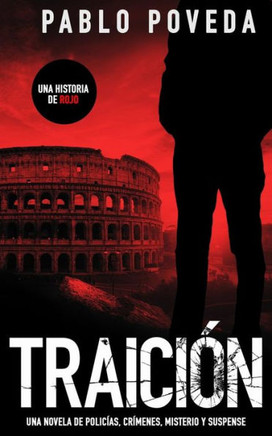 Traición: Una Historia De Rojo: Una Novela De Policías, Crímenes, Misterio Y Suspense