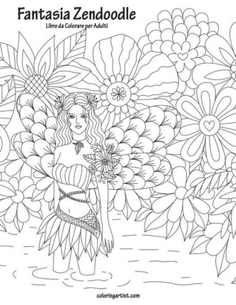 Fantasia Zendoodle Libro da Colorare per Adulti 1 (Italian Edition)