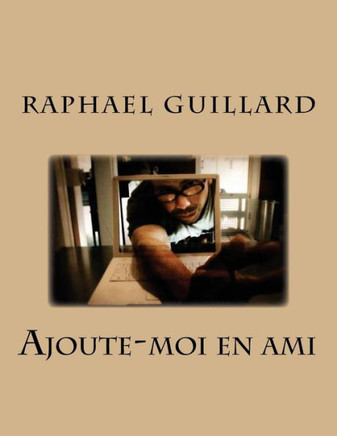 ajoute moi en ami (French Edition)