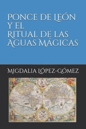 Ponce De León Y El Ritual De Las Aguas Mágicas