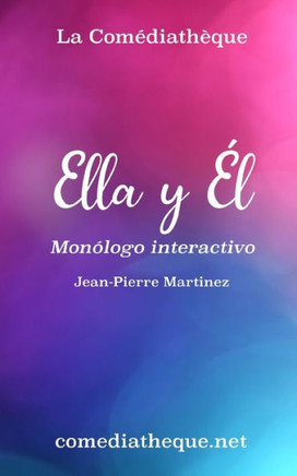Ella y Él: Monólogo interactivo (Spanish Edition)
