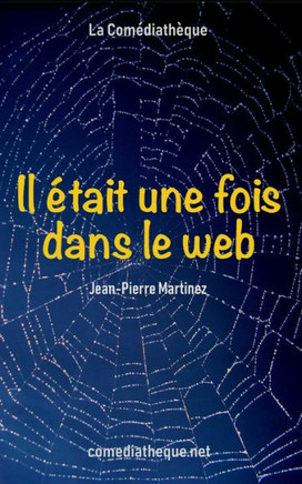 Il était une fois dans le web (French Edition)