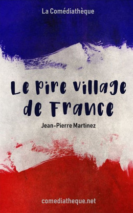 Le Pire Village de France (French Edition)