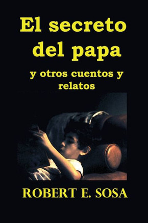 El secreto del papa: y otros cuentos y relatos (Spanish Edition)