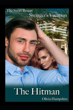 The Swirl Resort, Swinger'S Vacation, The Hitman