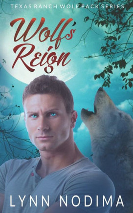 Wolf'S Reign : Texas Ranch Wolf Pack