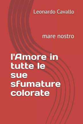 l'Amore in tutte le sue sfumature colorate: mare nostro (romanzo) (Italian Edition)