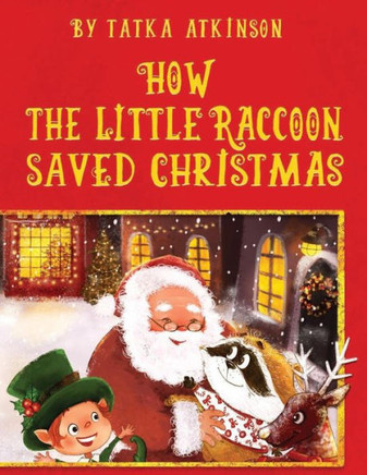 How the Little Raccoon Saved Christmas.: Christmas fairy tale for children of preschool age.