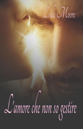 L'amore che non so gestire (Italian Edition)