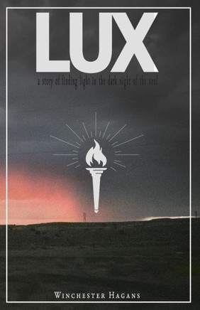 Lux: A Story Of Finding Light In The Dark Night Of The Soul