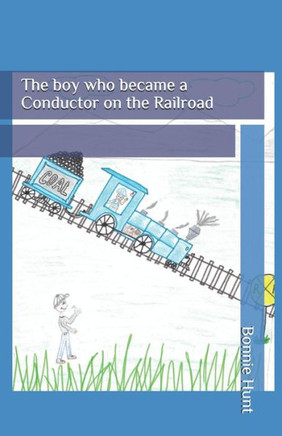 The Boy Who Became A Conductor On The Railroad