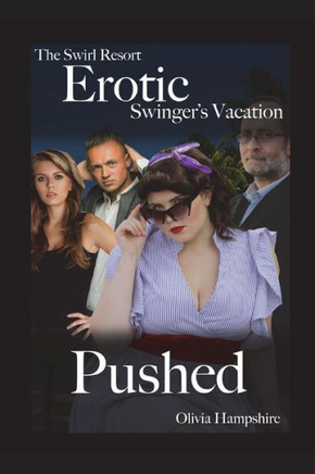 The Swirl Resort, Erotic Swinger'S Vacation, Pushed